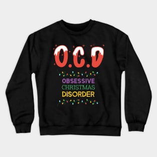 O.C.D Obsessive Christmas Disorder Funny Christmas Crewneck Sweatshirt